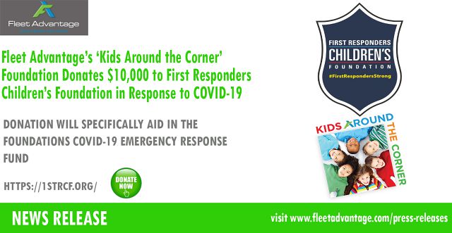 Fleet Advantage’s Kids Around the Corner Foundation Donates $10,000 to First Responders Children’s Foundation in Response to COVID-19
