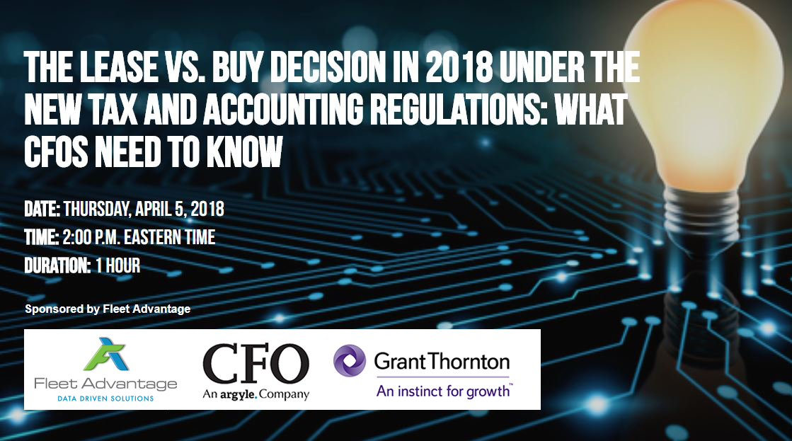 Fleet Advantage President and CFO Brian Holland Leads Webinar Helping Finance Leaders Determine Lease VS Buy Decisions Based On 2018 Tax and Accounting Landscape