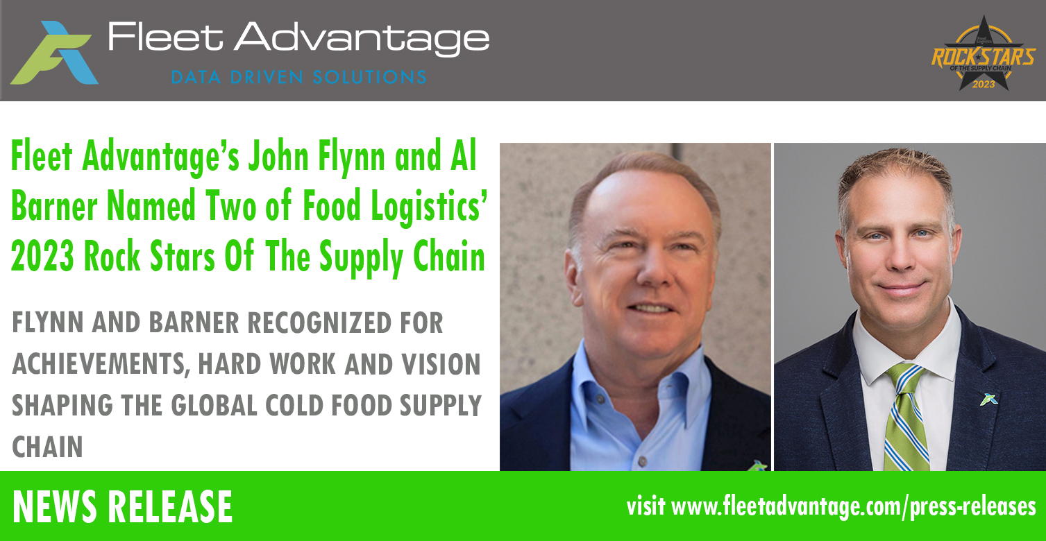 Fleet Advantage’s John Flynn and Al Barner Named Two of Food Logistics’ 2023 Rock Stars Of The Supply Chain