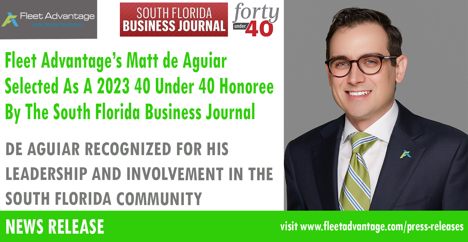Fleet Advantage’s Matt de Aguiar Selected As A 2023 40 Under 40 Honoree By The South Florida Business Journal
