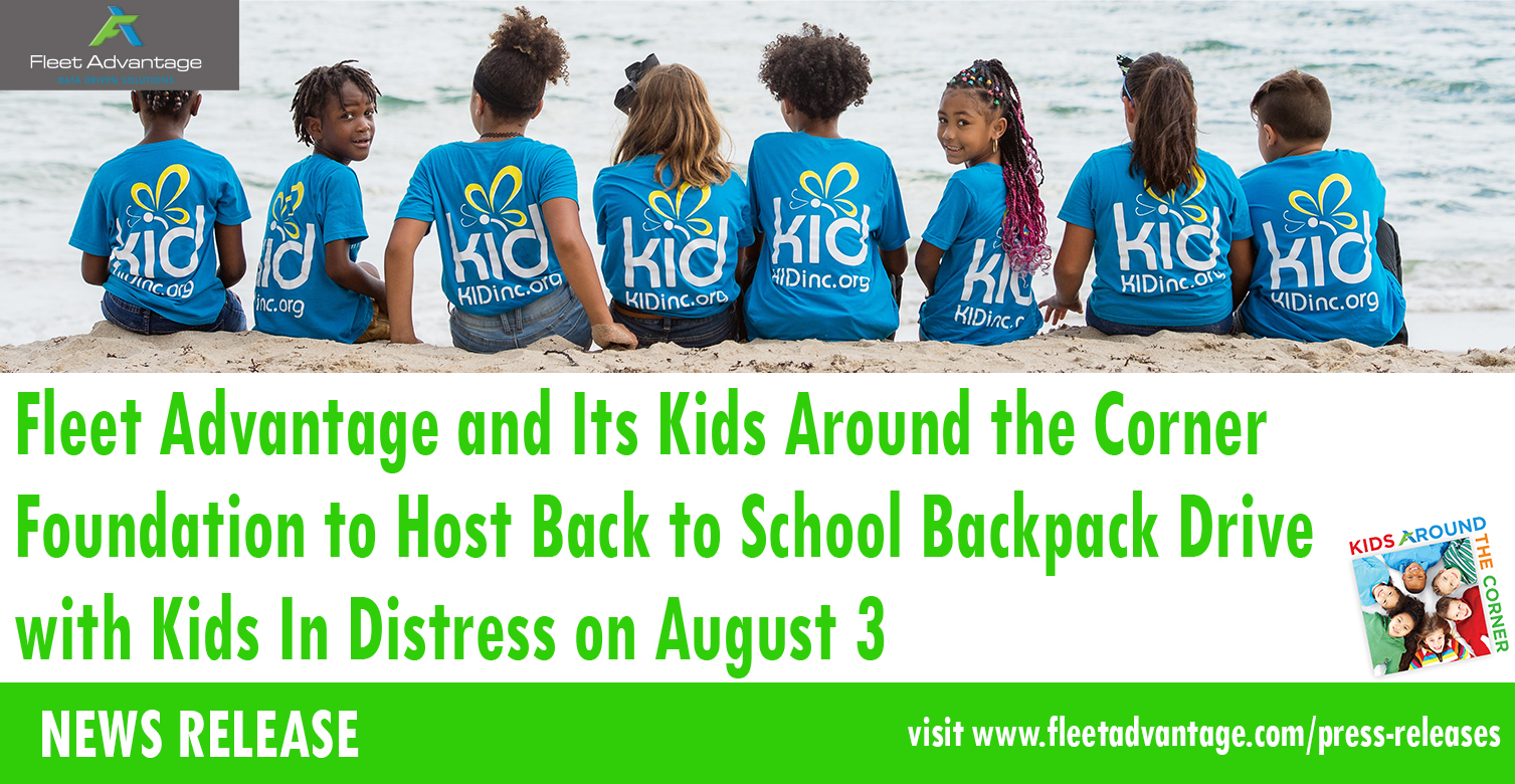 Fleet Advantage and Its Kids Around the Corner Foundation to Host Back to School Backpack Drive with Kids In Distress on August 3