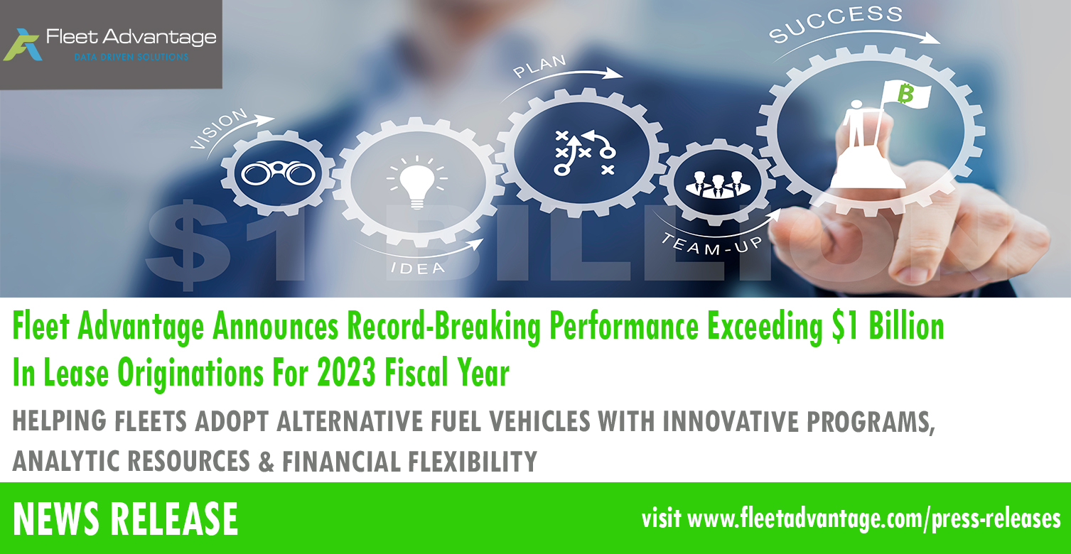 Fleet Advantage Announces Record-Breaking Performance Exceeding $1 Billion In Lease Originations For 2023 Fiscal Year