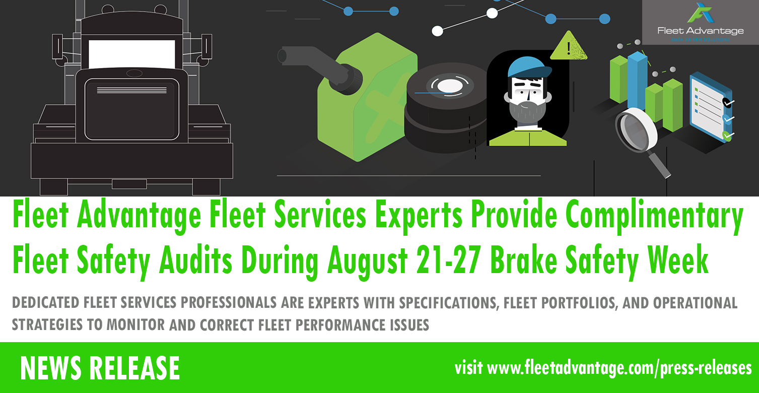 Fleet Advantage Fleet Services Experts Provide Complimentary Fleet Safety Audits During August 21-27 Brake Safety Week