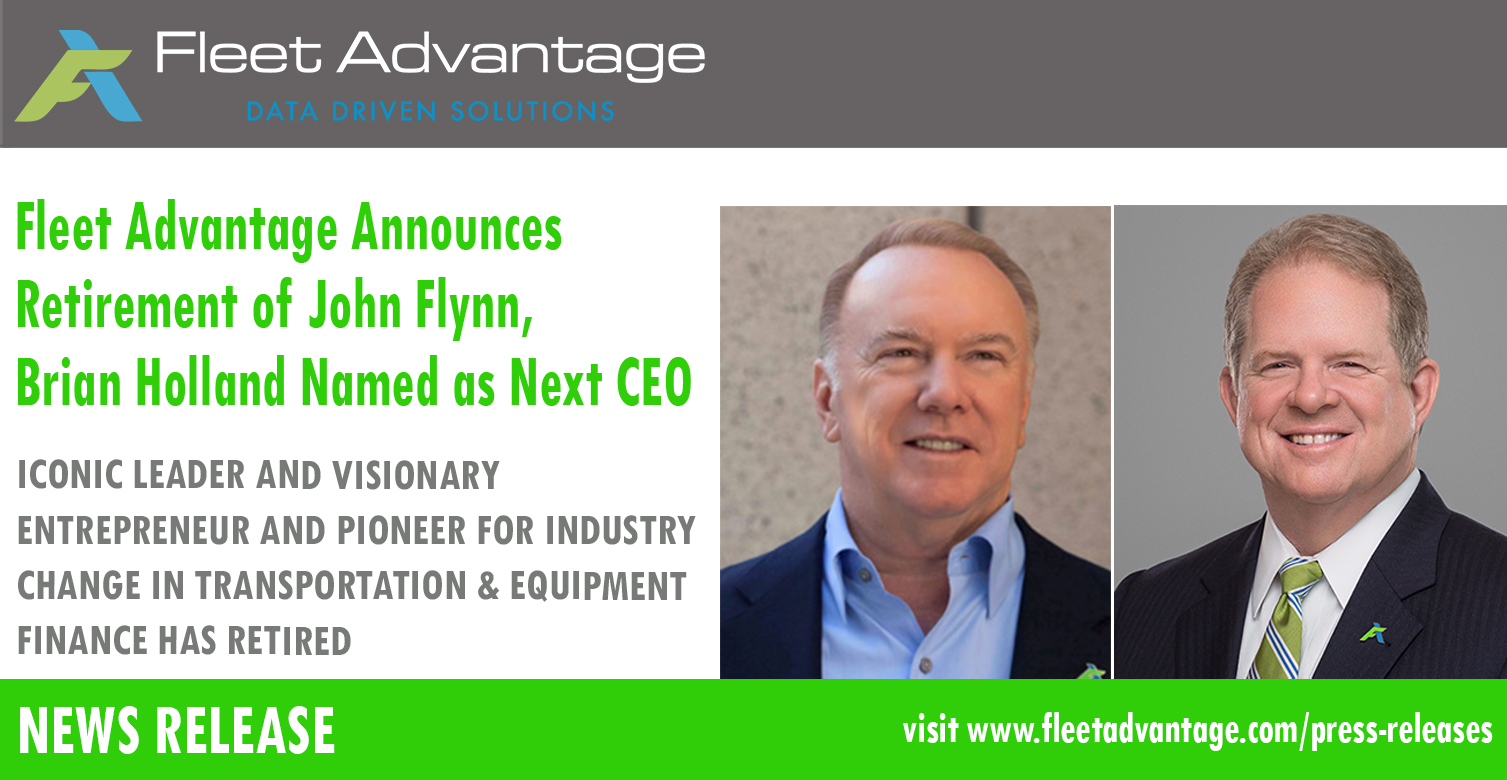 Fleet Advantage Announces Retirement of John Flynn, Brian Holland Named as Next CEO