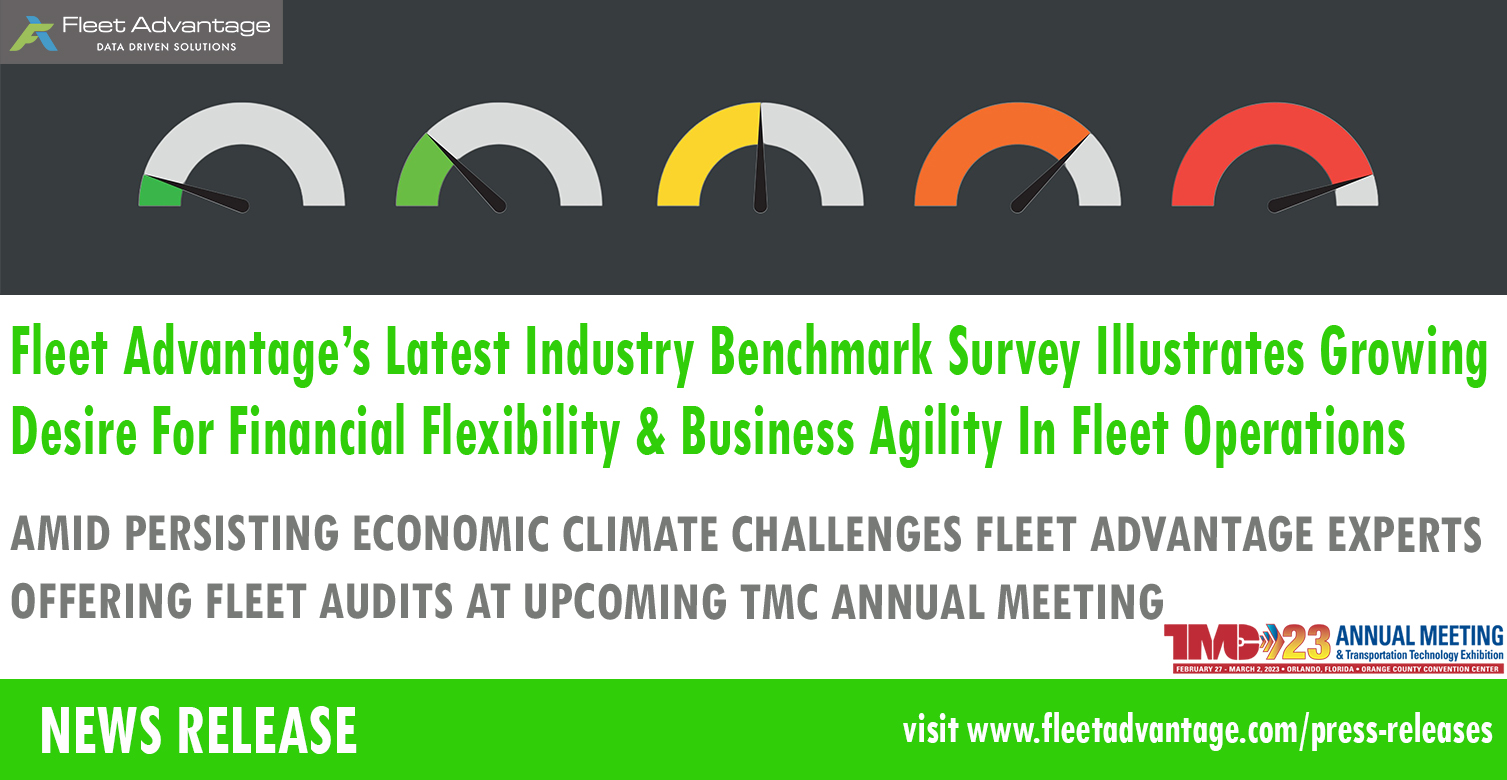 Fleet Advantage’s Latest Industry Benchmark Survey Illustrates Growing Desire For Financial Flexibility & Business Agility In Fleet Operations