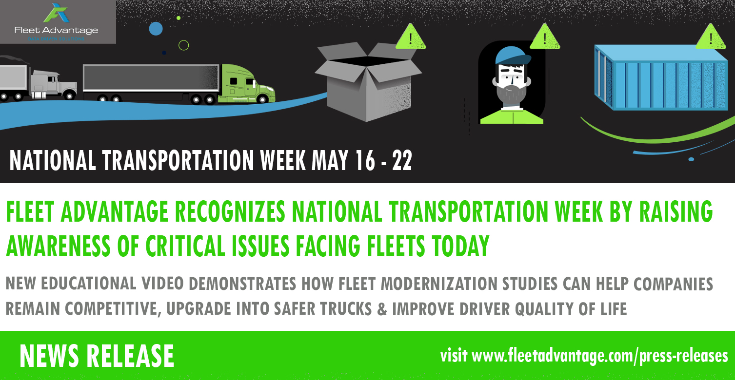 FLEET ADVANTAGE RECOGNIZES NATIONAL TRANSPORTATION WEEK BY RAISING AWARENESS OF CRITICAL ISSUES FACING FLEETS TODAY