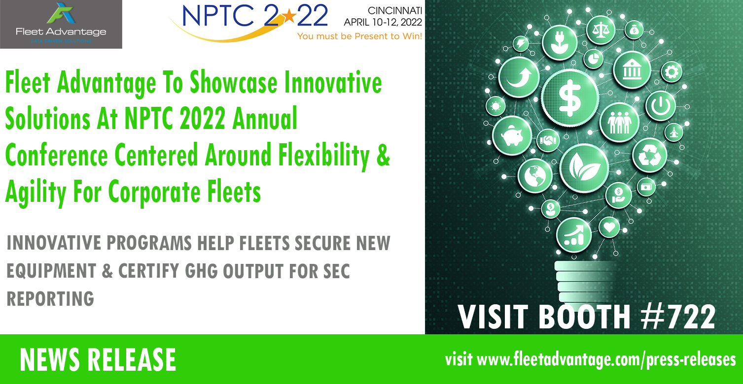 Fleet Advantage To Showcase Innovative Solutions At NPTC 2022 Annual Conference Centered Around Flexibility & Agility For Corporate Fleets