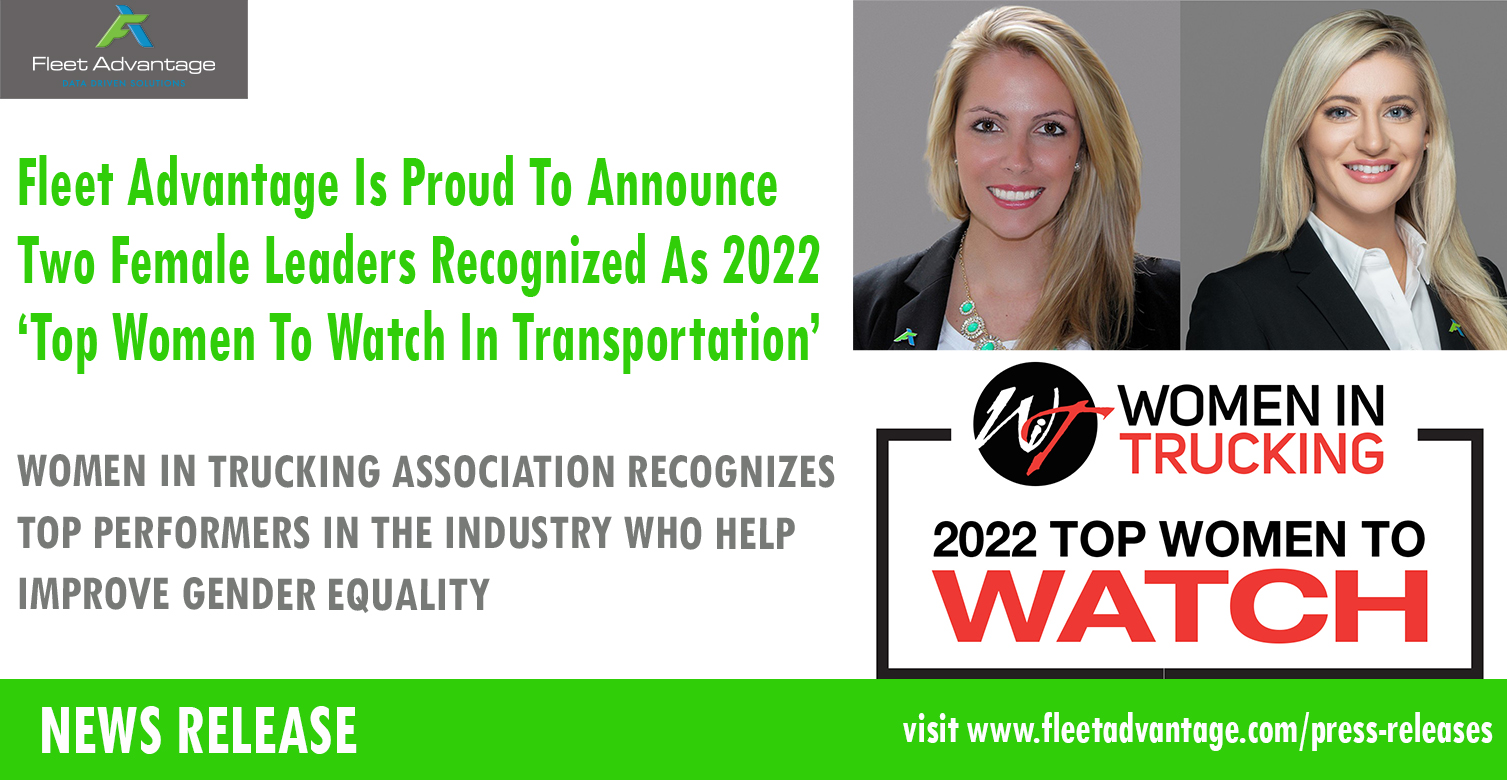 Fleet Advantage Is Proud To Announce Two Female Leaders Recognized As 2022 Top Women To Watch In Transportation