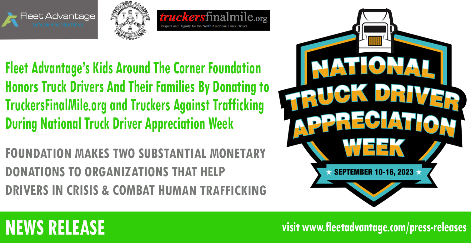 Fleet Advantage’s Kids Around The Corner Foundation Honors Truck Drivers And Their Families By Donating to TruckersFinalMile.org and Truckers Against Trafficking During National Truck Driver Appreciation Week