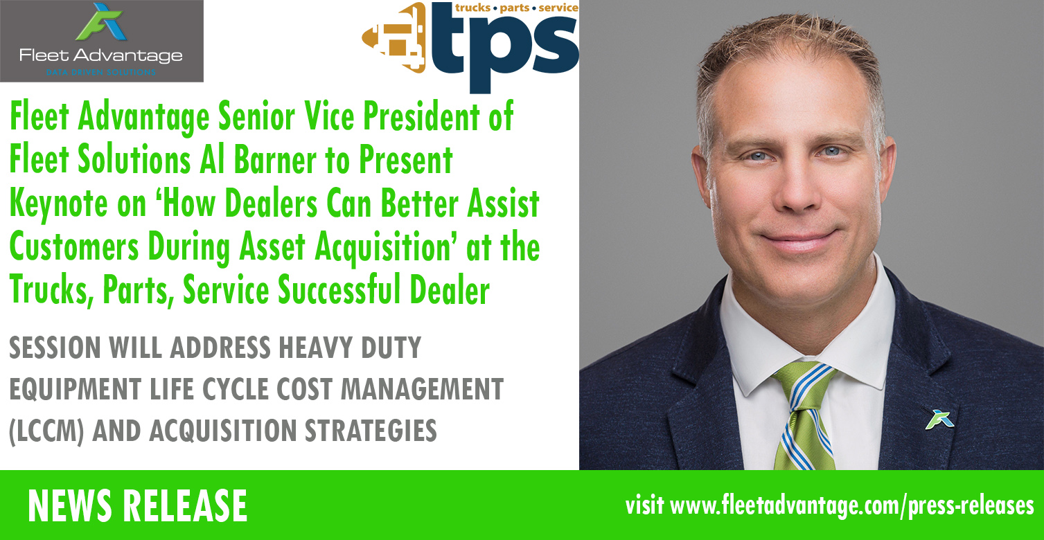 Fleet Advantage Senior Vice President of Fleet Solutions Al Barner to Present Keynote on How Dealers Can Better Assist Customers During Asset Acquisition at the Trucks, Parts, Service Successful Dealer Award Virtual Event