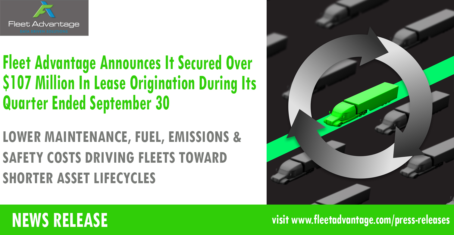 Fleet Advantage Announces It Secured Over $107 Million In Lease Originations During Its Quarter Ending September 30