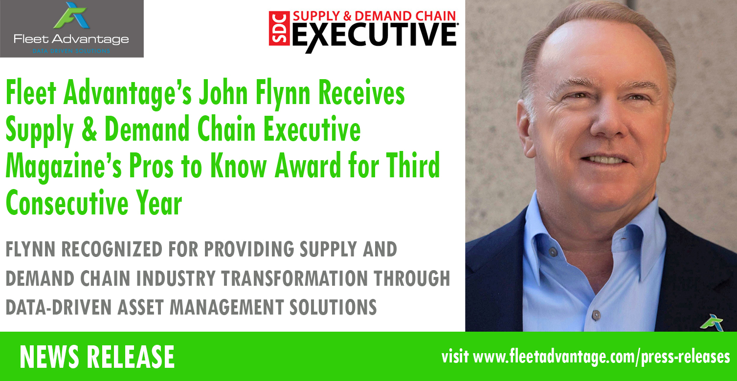 Fleet Advantage’s John Flynn Receives Supply & Demand Chain Executive Magazine’s Pros to Know Award for Third Consecutive Year
