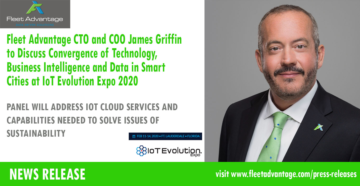 Fleet Advantage CTO and COO James Griffin to Discuss Convergence of Technology, Business Intelligence and Data in Smart Cities at IoT Evolution Expo 2020