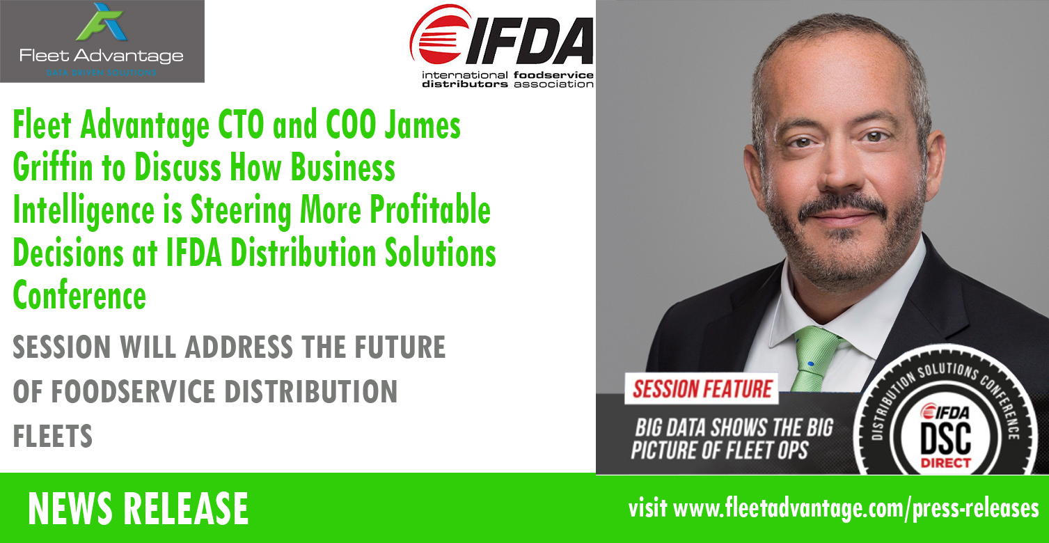 Fleet Advantage CTO and COO James Griffin to Discuss How Business Intelligence is Steering More Profitable Decisions at IFDA Distribution Solutions Conference