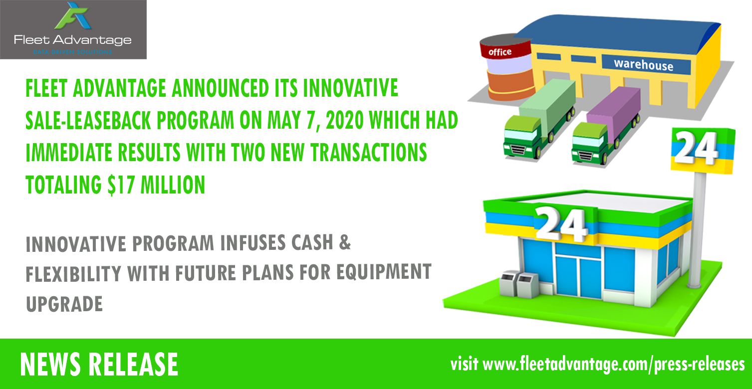 Fleet Advantage Announced its Innovative Sale-Leaseback Program on May 7, 2020, Which Had Immediate Results With Two New Transactions Totaling $17 Million