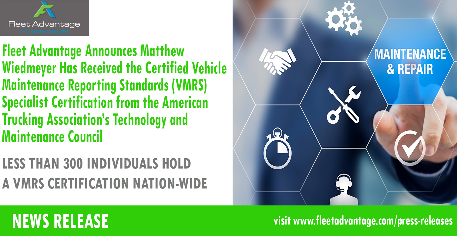 Fleet Advantage Announces Matthew Wiedmeyer Has Received the Certified Vehicle Maintenance Reporting Standards (VMRS) Specialist Certification from the American Trucking Association’s Technology and Maintenance Council