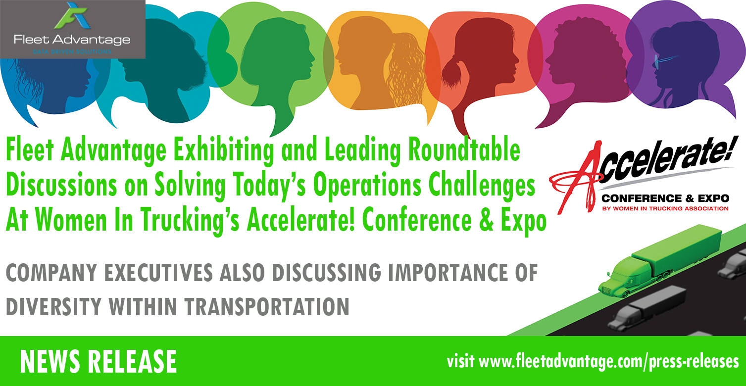 Fleet Advantage Exhibiting and Leading Roundtable Discussions on Solving Today’s Operations Challenges At Women In Trucking’s Accelerate! Conference & Expo